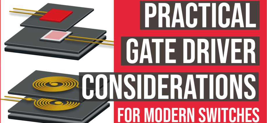 practical-gate-driver-considerations-for-modern-switches