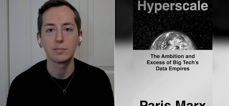 “hyperscale”:-paris-marx-on-excess-of-big-tech-data-empires-&-his-critique-of-bernie-sanders’-ai-bill